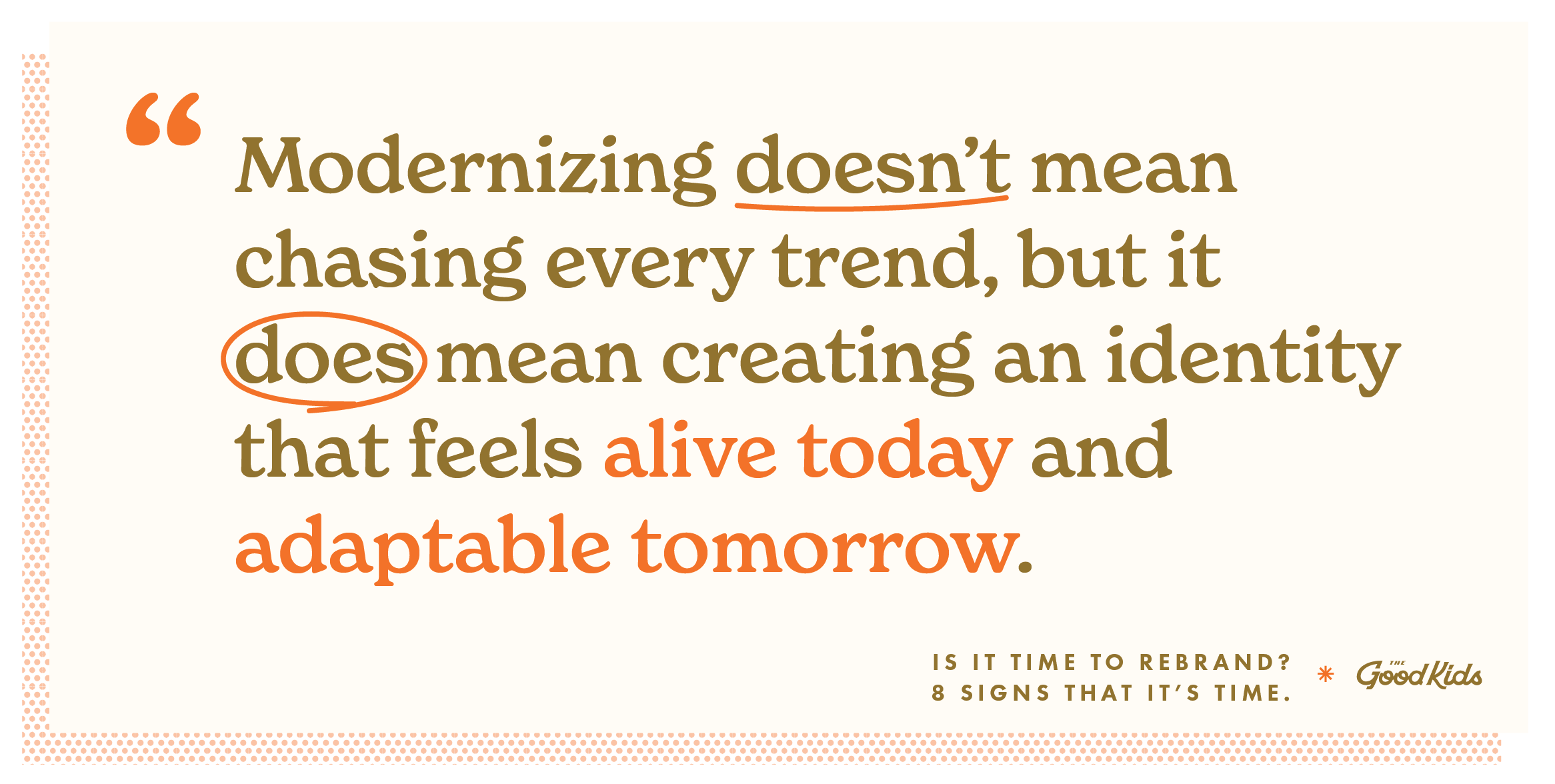 Quote that says, "Modernizing doesn't mean chasing every trend, but it does mean creating an identity that feels alive today and adaptable tomorrow."